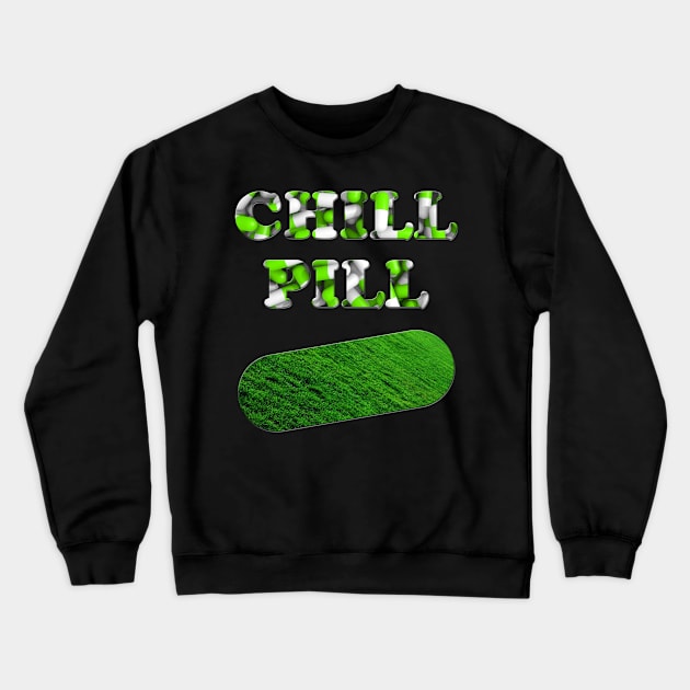 Chill Pill Green Crewneck Sweatshirt by TigsArts